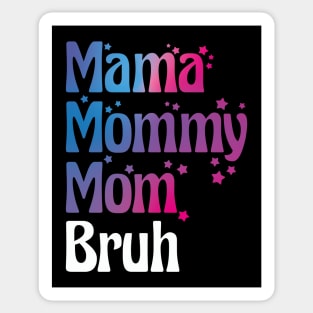 Mama Mommy Mom Bruh Funny Gift for Mother Day Sticker